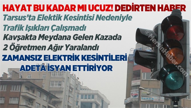 Elektrik Kesintisi Yüzünden Tarsus’ta Kaza Meydana Geldi 