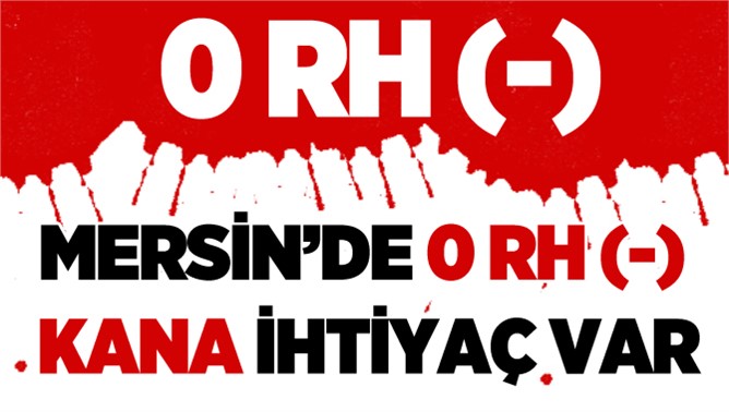 Mersin'de 0 RH (-) Kana İhtiyaç Var