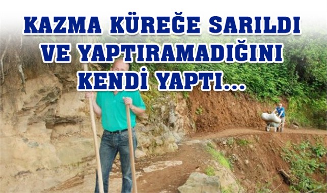 Halil Dinç İsimli 51 Yaşındaki Adam, Çaresiz Kalınca Kazma Kürekle Yol Açtı