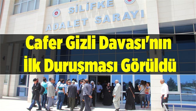 Cafer Gizli Davası'nın ilk duruşması görüldü