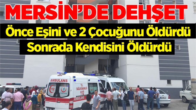  Erdemli'de Dehşet: 4 Ölü