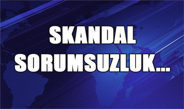 TARSUS’TA YETKİLİLERDEN SKANDAL SORUMSUZLUK