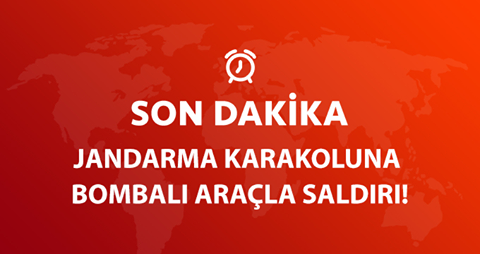 Jandarma karakoluna bombalı araçla saldırı