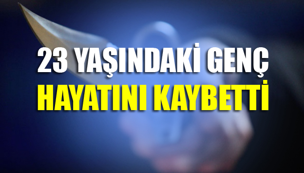 Mersin Huzurkent'te Bıçakla Yarlanan 23 Yaşındaki Emra Yanen Hayatını Kaybetti