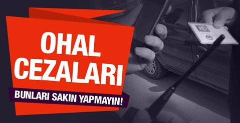 OHAL cezalarına dikkat bunları sakın yapmayın!