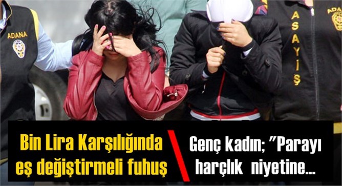 Adana'da Karı kocaya eş değiştirme (swinger) operasyonu