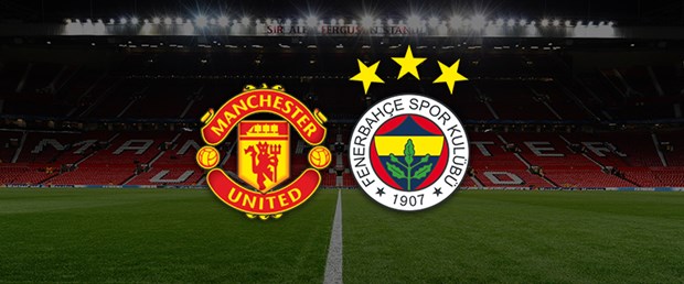Manchester United Fenerbahçe Maçı Saat Kaçta Hangi Gün Hangi Kanalda?