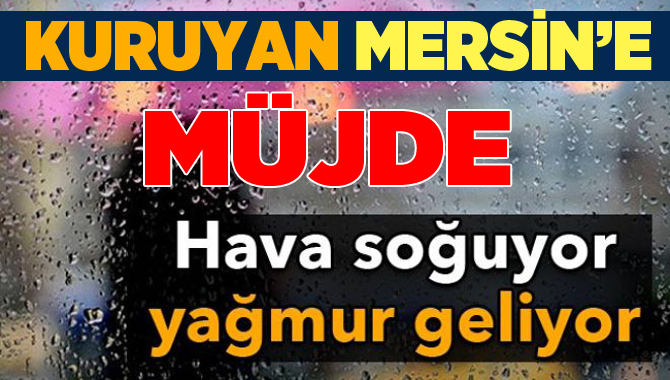 Meteoroloji’den Mersin’e Yağmur Müjdesi