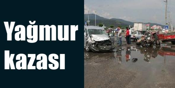 YAĞMUR KAZA GETİRDİ