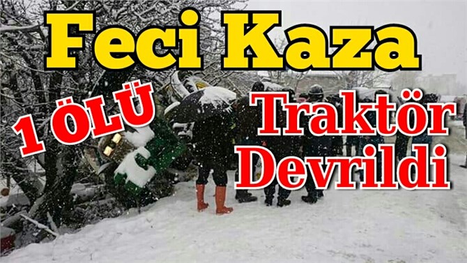 Devrilen Traktörün Sürücüsü Hayatını Kaybetti 