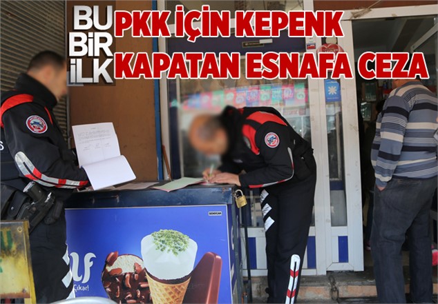 Kepenk kapatan 200 işyerine para cezası