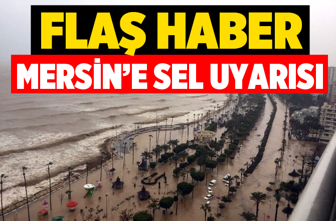 Büyükşehir, Mersinlilere Sel Uyarısını Yaptı