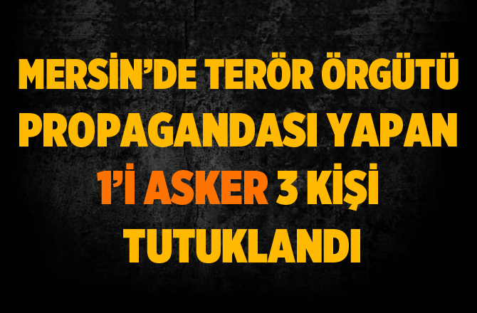 Terör Örgütü Propagandası Yapan 3 Kişi Tutuklandı