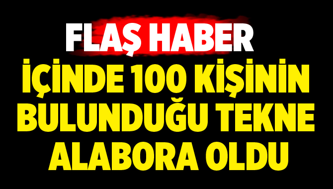 100'den fazla kişiyi taşıyan tekne alabora oldu.Çok Sayıda Ölü Var