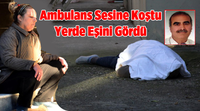 Ambulans Sesini Duyup Dışarıya Baktı, İntihar Eden Eşini Görünce Şoke Oldu