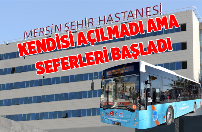 BELEDİYE OTOBÜSLERİ ŞEHİR HASTANESİ SEFERLERİNE BAŞLADI