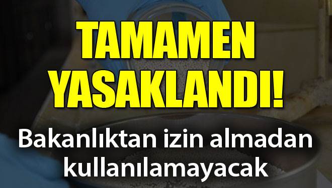 Ve artık tamamen yasak!