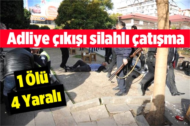 Adliye çıkışı silahlı çatışma