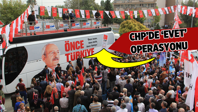 CHP'de 'Evet' Operasyonu