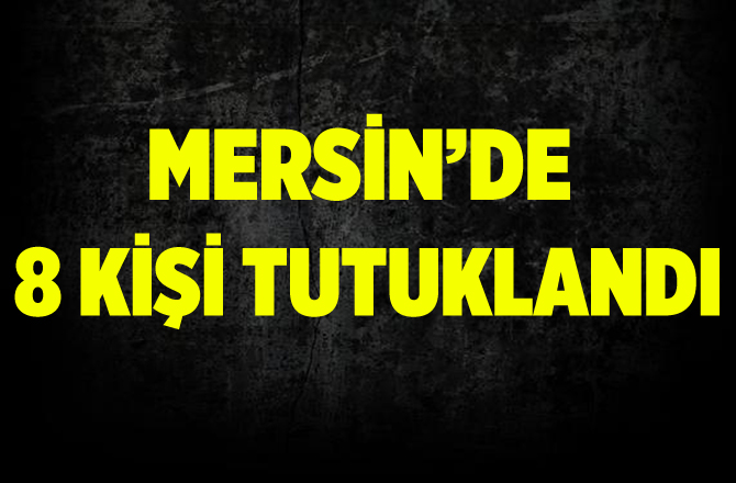 FETÖ operasyonunda 8 kişi tutuklandı