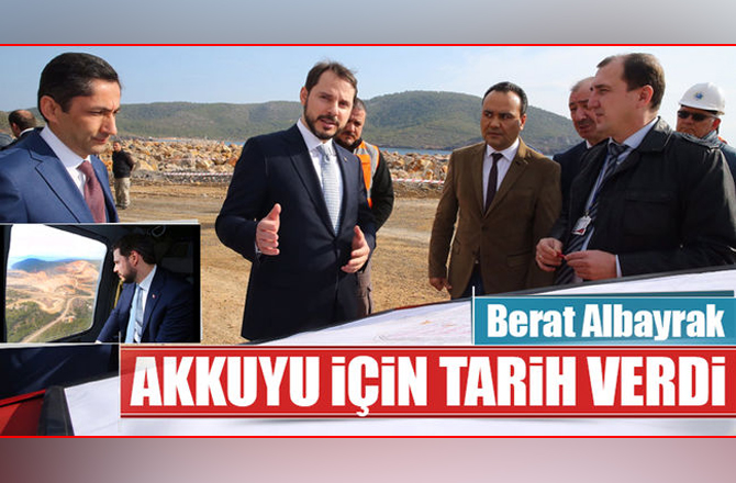 Berat Albayrak Akkuyu için tarih verdi