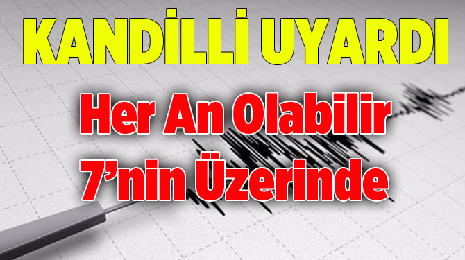 Kandilli Rasathanesi uyardı! Büyük deprem olacak