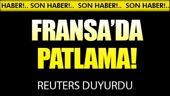 Son dakika! Fransa'da nükleer santralde patlama