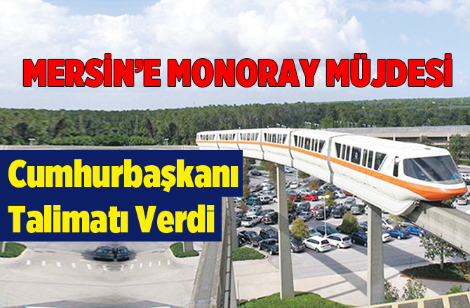Mersin'e Monoray Müjdesi