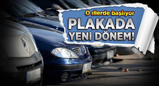 Plakada yeni dönem! İlk etapta 7 ilde başlıyor