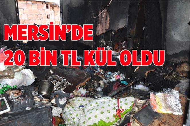 Tarsus’ta Çıkan Yangında Yastık Altındaki 20 Bin TL Küle Döndü