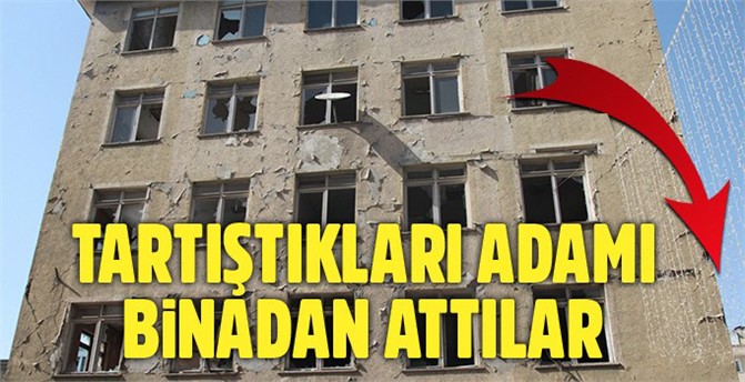 Binadan aşağıya atılan şahıs hayatını kaybetti