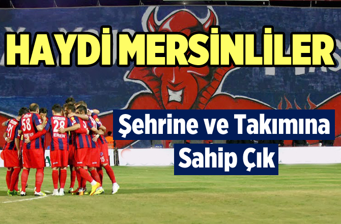 Mersinlilere, “bu heyecana siz de ortak olun” çağrısı