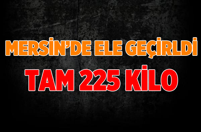 Mersin'de 255 Kilo Esrar Ele Geçirdi