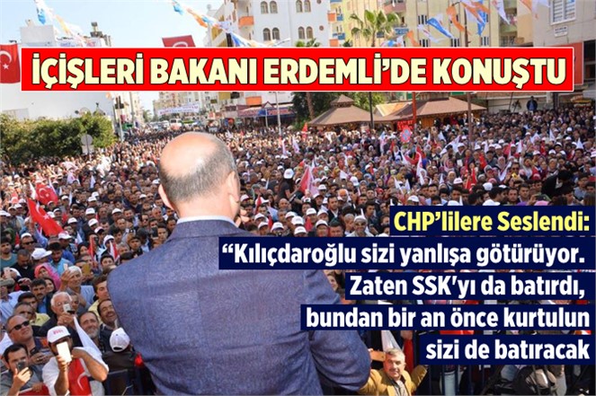 İçişleri Bakanı Bakan Erdemi'deki Mitingde Konuştu