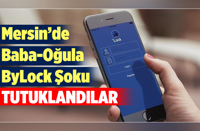 Tarsus'ta Baba ve Oğlu ByLock'tan Tutuklandılar
