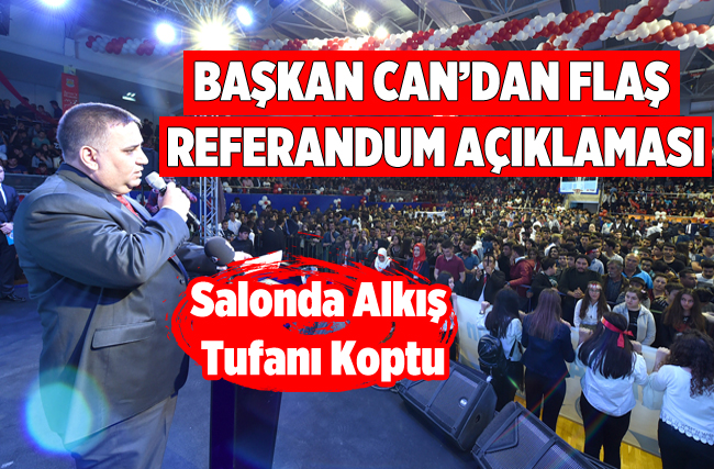 Başkan Can’dan Flaş Referandum Kararı