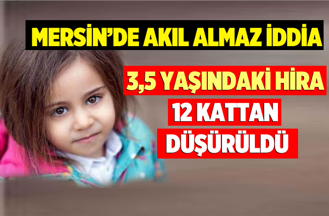 Minik Hira'nın ölümünde şok gerçek