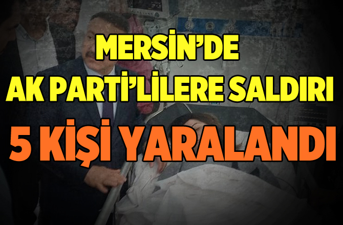 Tarsus'ta Referandum Çalışması Yapan Ak Partililere Saldırı