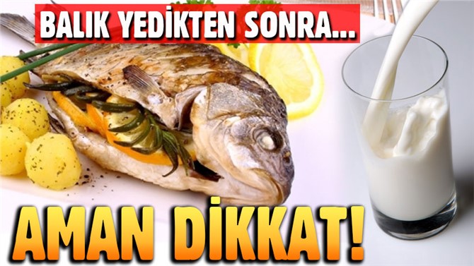Balık yedikten sonra süt içilir mi? İŞTE CEVABI