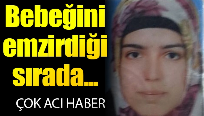 28 yaşındaki kadından acı haber