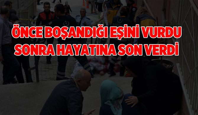 Önce Boşandığı Eşini Vurdu, Sonra Kendisi İntihar Etti