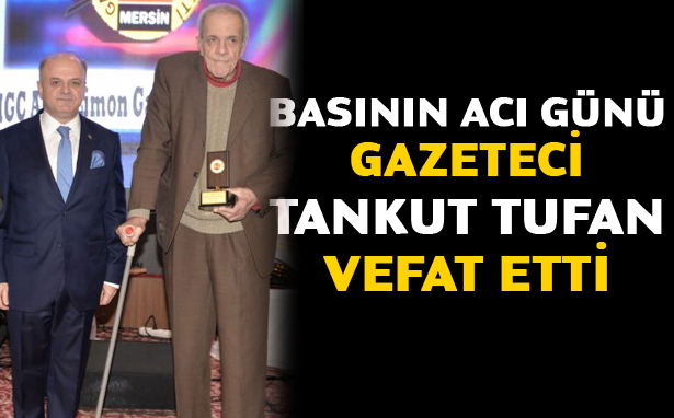 Mersin Basının Acı Günü, Tankut Tufan Hayatını Kaybetti