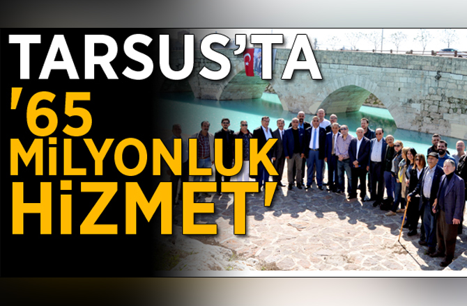 Tarsus'ta 65 Milyonluk Hizmet