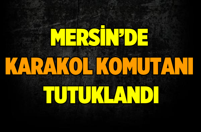 Yenice Karakol Komutanı FETÖ'den Tutuklandı