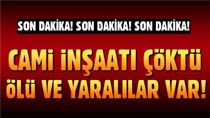 Samsun'da cami inşaatı çöktü: Ölü ve yaralılar var