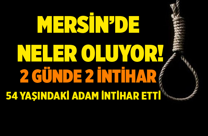 Tarsus’ta 54 yaşındaki şahıs intihar etti