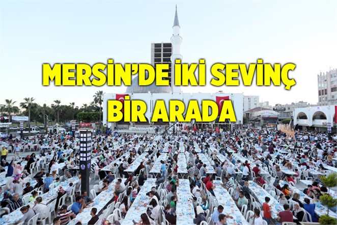 Mersin'de 2 Sevinç Bir Arada