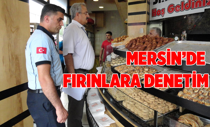 Mersin'de Zabıta Ekiplerinden Fırınlara Denetim