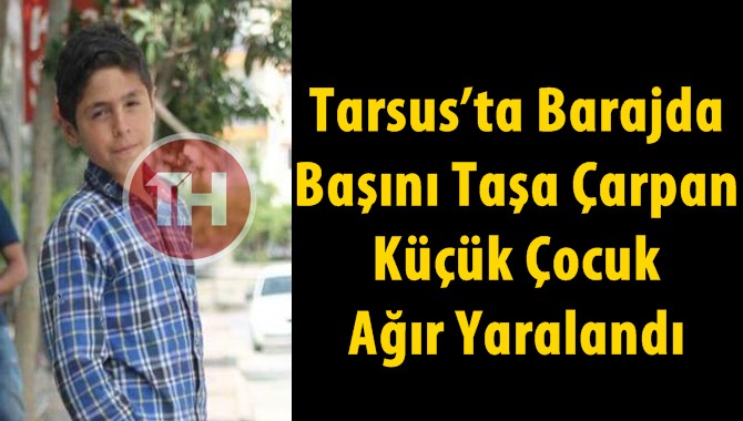 Barajda serinlemek için suya giren çocuk ağır yaralandı