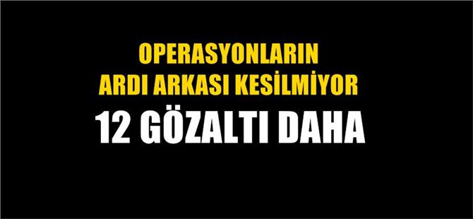 Mersin'de FETÖ operasyonu: 12 gözaltı